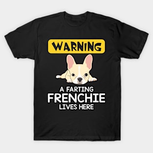 Warning A Farting Frenchie Lives Here T-Shirt